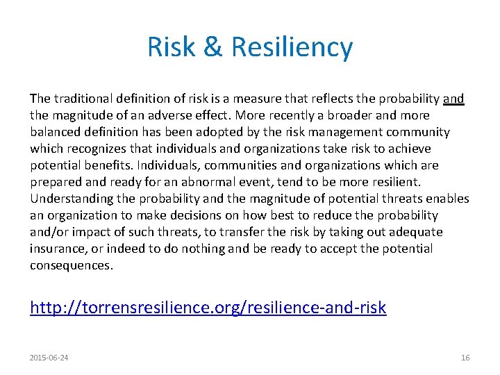 Risk & Resiliency The traditional definition of risk is a measure that reflects the