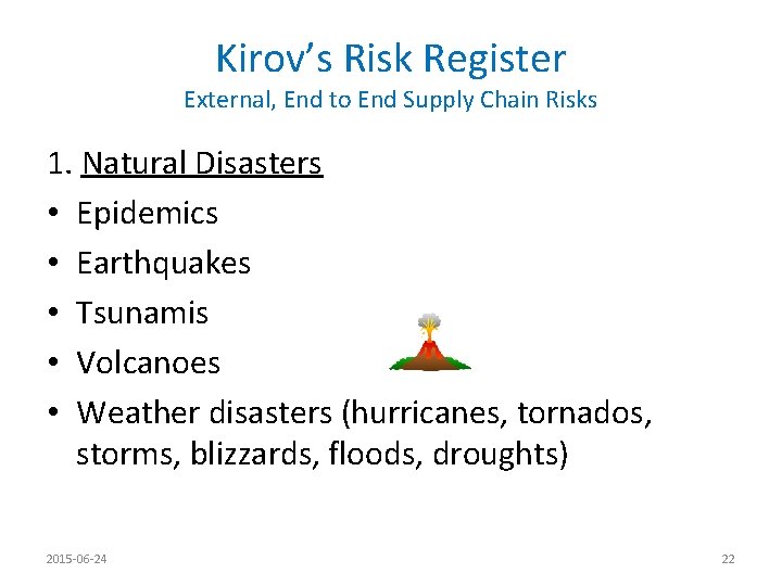 Kirov’s Risk Register External, End to End Supply Chain Risks 1. Natural Disasters •