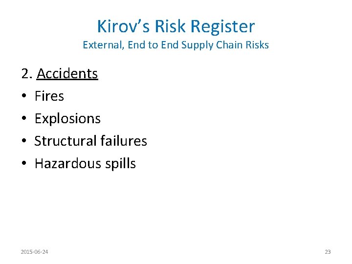 Kirov’s Risk Register External, End to End Supply Chain Risks 2. Accidents • Fires