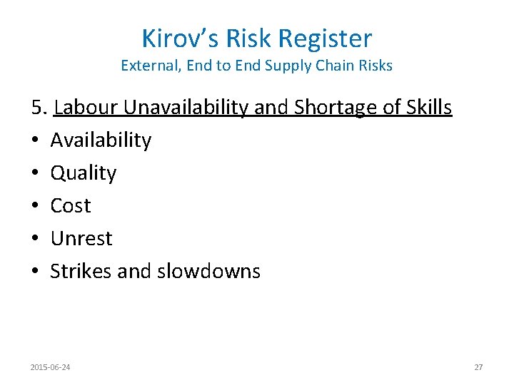 Kirov’s Risk Register External, End to End Supply Chain Risks 5. Labour Unavailability and