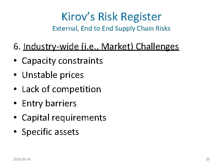 Kirov’s Risk Register External, End to End Supply Chain Risks 6. Industry-wide (i. e.