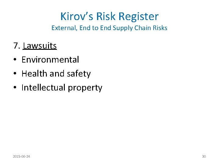 Kirov’s Risk Register External, End to End Supply Chain Risks 7. Lawsuits • Environmental