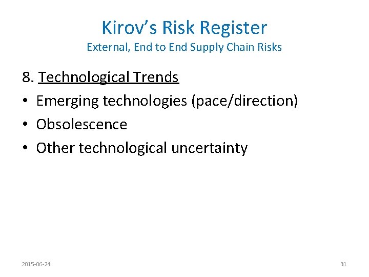 Kirov’s Risk Register External, End to End Supply Chain Risks 8. Technological Trends •