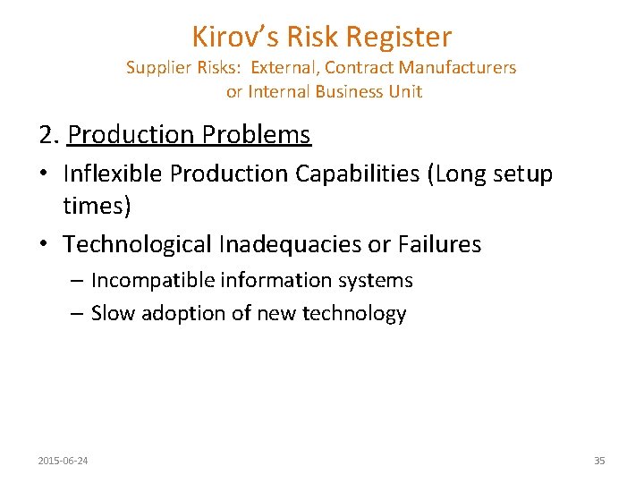 Kirov’s Risk Register Supplier Risks: External, Contract Manufacturers or Internal Business Unit 2. Production