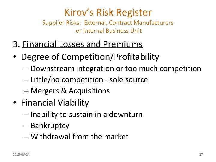 Kirov’s Risk Register Supplier Risks: External, Contract Manufacturers or Internal Business Unit 3. Financial