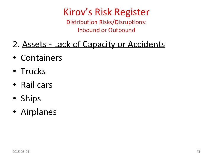 Kirov’s Risk Register Distribution Risks/Disruptions: Inbound or Outbound 2. Assets - Lack of Capacity