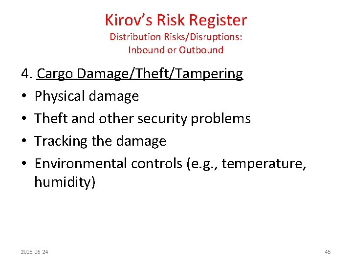 Kirov’s Risk Register Distribution Risks/Disruptions: Inbound or Outbound 4. Cargo Damage/Theft/Tampering • Physical damage