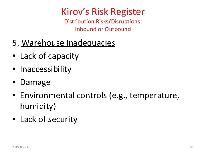 Kirov’s Risk Register Distribution Risks/Disruptions: Inbound or Outbound 5. Warehouse Inadequacies • Lack of