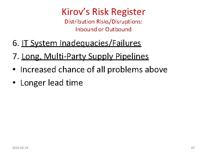 Kirov’s Risk Register Distribution Risks/Disruptions: Inbound or Outbound 6. IT System Inadequacies/Failures 7. Long,