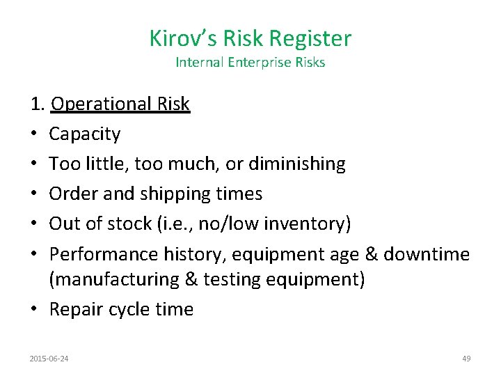 Kirov’s Risk Register Internal Enterprise Risks 1. Operational Risk • Capacity • Too little,