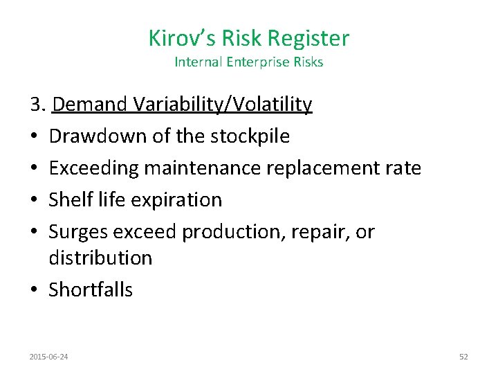 Kirov’s Risk Register Internal Enterprise Risks 3. Demand Variability/Volatility • Drawdown of the stockpile