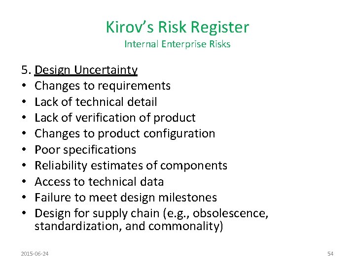 Kirov’s Risk Register Internal Enterprise Risks 5. Design Uncertainty • Changes to requirements •