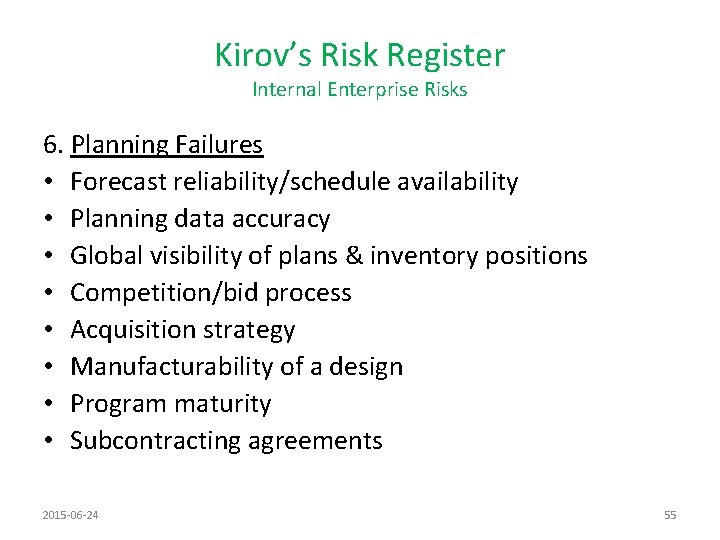 Kirov’s Risk Register Internal Enterprise Risks 6. Planning Failures • Forecast reliability/schedule availability •