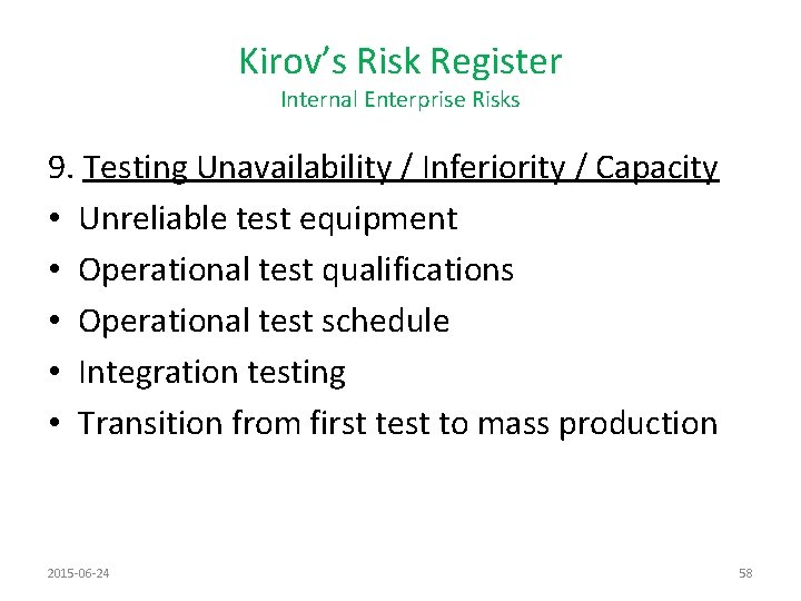 Kirov’s Risk Register Internal Enterprise Risks 9. Testing Unavailability / Inferiority / Capacity •