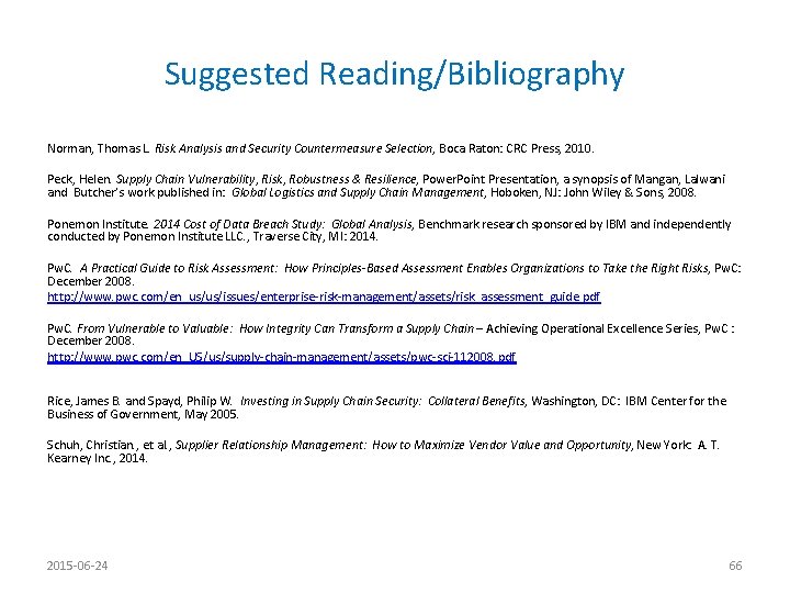 Suggested Reading/Bibliography Norman, Thomas L. Risk Analysis and Security Countermeasure Selection, Boca Raton: CRC