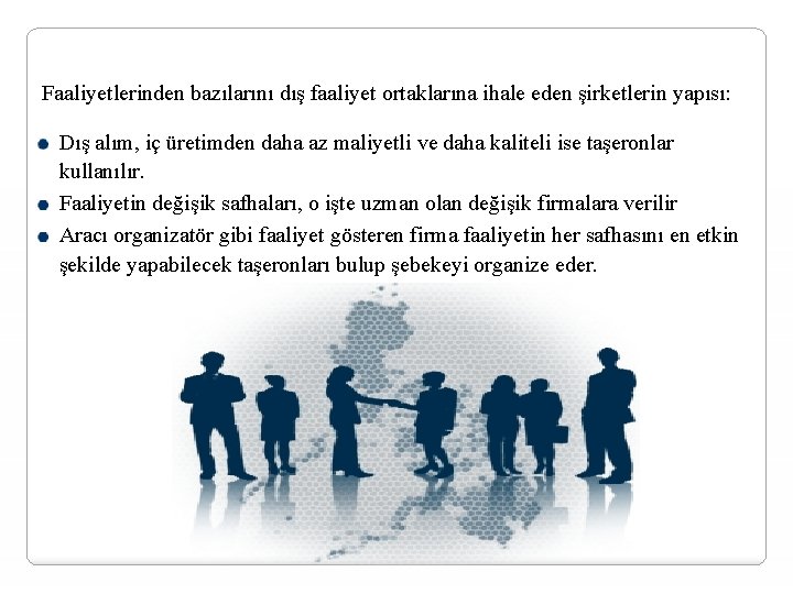 Faaliyetlerinden bazılarını dış faaliyet ortaklarına ihale eden şirketlerin yapısı: Dış alım, iç üretimden daha