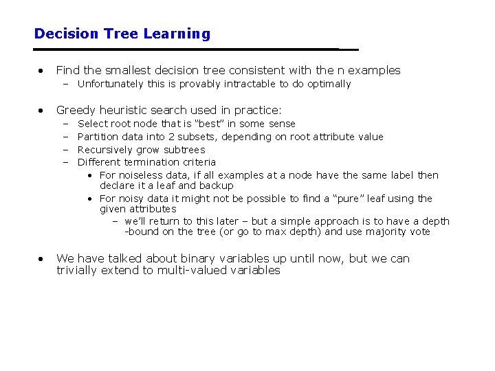 Decision Tree Learning • Find the smallest decision tree consistent with the n examples