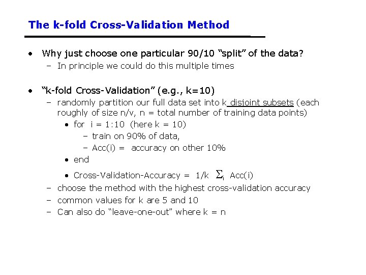 The k-fold Cross-Validation Method • Why just choose one particular 90/10 “split” of the