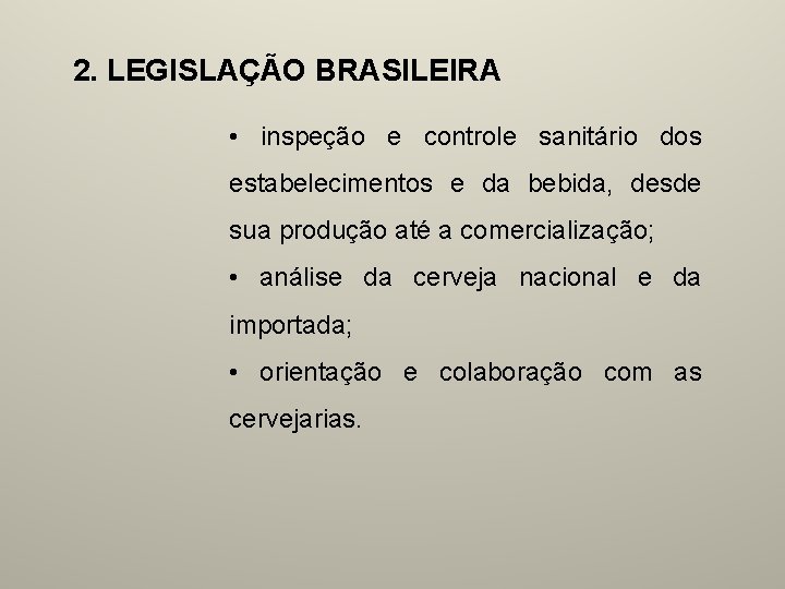 2. LEGISLAÇÃO BRASILEIRA • inspeção e controle sanitário dos estabelecimentos e da bebida, desde