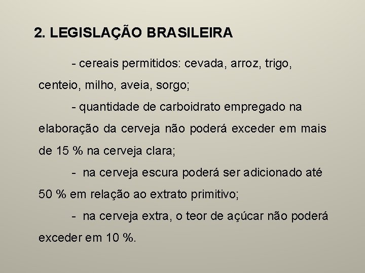 2. LEGISLAÇÃO BRASILEIRA - cereais permitidos: cevada, arroz, trigo, centeio, milho, aveia, sorgo; -