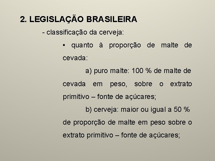 2. LEGISLAÇÃO BRASILEIRA - classificação da cerveja: • quanto à proporção de malte de