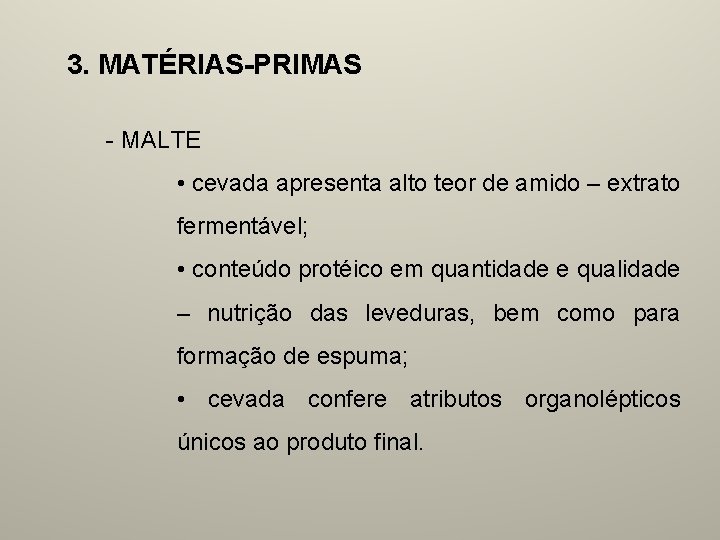 3. MATÉRIAS-PRIMAS - MALTE • cevada apresenta alto teor de amido – extrato fermentável;