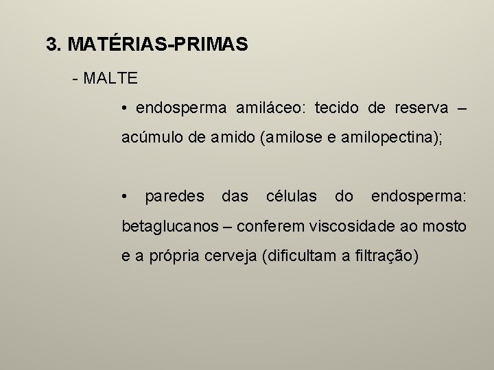 3. MATÉRIAS-PRIMAS - MALTE • endosperma amiláceo: tecido de reserva – acúmulo de amido