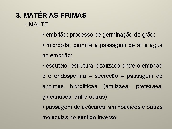 3. MATÉRIAS-PRIMAS - MALTE • embrião: processo de germinação do grão; • micrópila: permite