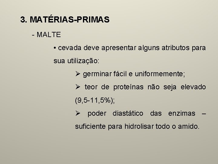 3. MATÉRIAS-PRIMAS - MALTE • cevada deve apresentar alguns atributos para sua utilização: Ø