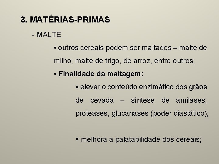 3. MATÉRIAS-PRIMAS - MALTE • outros cereais podem ser maltados – malte de milho,