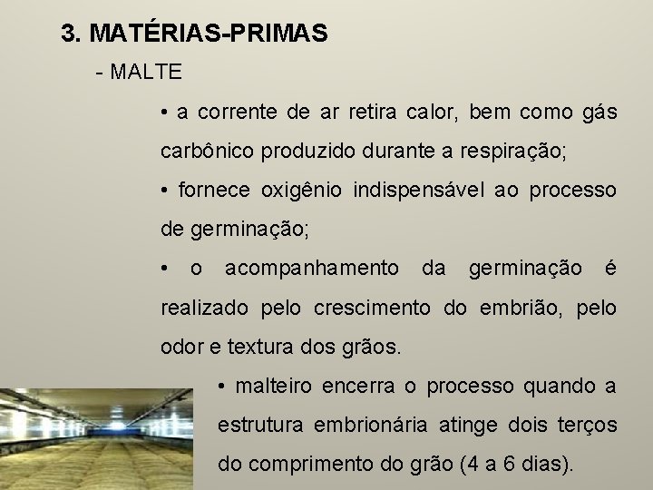 3. MATÉRIAS-PRIMAS - MALTE • a corrente de ar retira calor, bem como gás