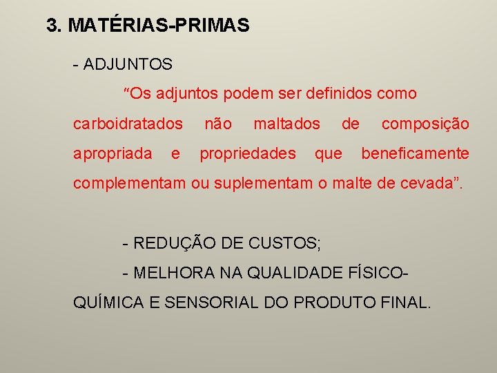 3. MATÉRIAS-PRIMAS - ADJUNTOS “Os adjuntos podem ser definidos como carboidratados apropriada e não