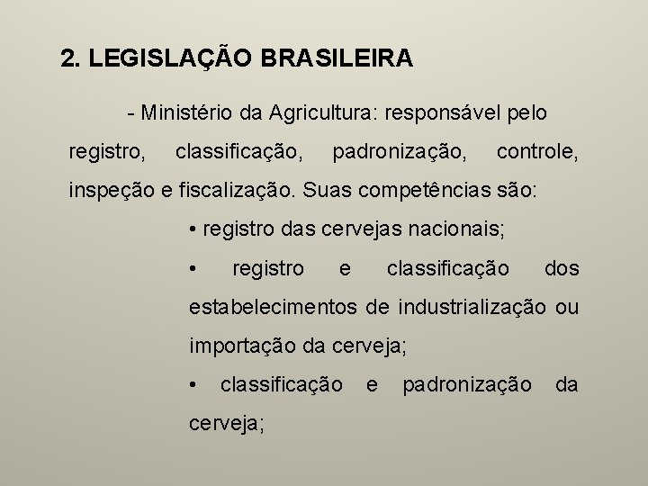 2. LEGISLAÇÃO BRASILEIRA - Ministério da Agricultura: responsável pelo registro, classificação, padronização, controle, inspeção