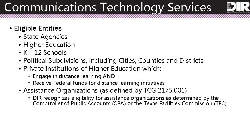 Communications Technology Services • Eligible Entities • • • State Agencies Higher Education K