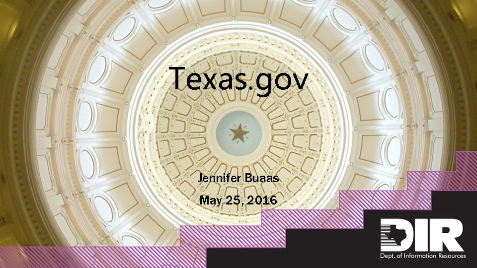 Texas. gov Jennifer Buaas May 25, 2016 