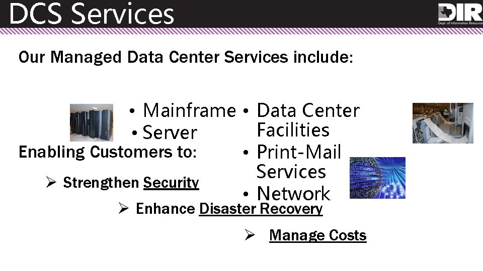 DCS Services Our Managed Data Center Services include: • Mainframe • Data Center Facilities