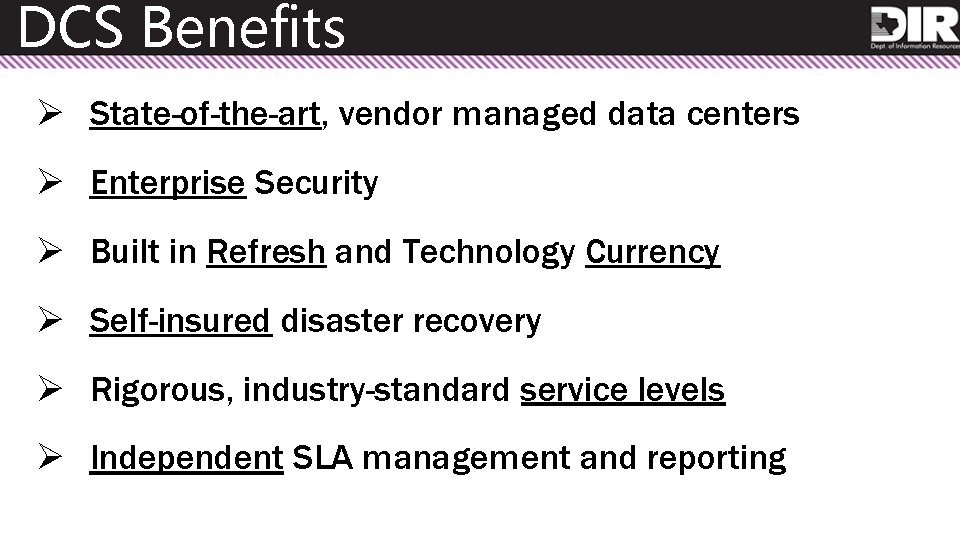 DCS Benefits Ø State-of-the-art, vendor managed data centers Ø Enterprise Security Ø Built in