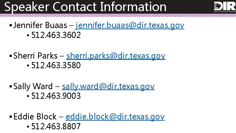 Speaker Contact Information § Jennifer Buaas – jennifer. buaas@dir. texas. gov • 512. 463.