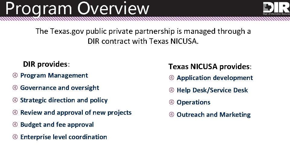Program Overview The Texas. gov public private partnership is managed through a DIR contract