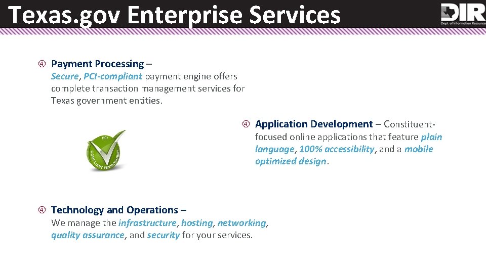 Texas. gov Enterprise Services Payment Processing – Secure, PCI-compliant payment engine offers complete transaction