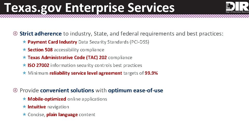 Texas. gov Enterprise Services Strict adherence to industry, State, and federal requirements and best