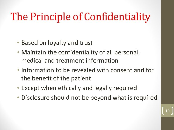 The Principle of Confidentiality • Based on loyalty and trust • Maintain the confidentiality