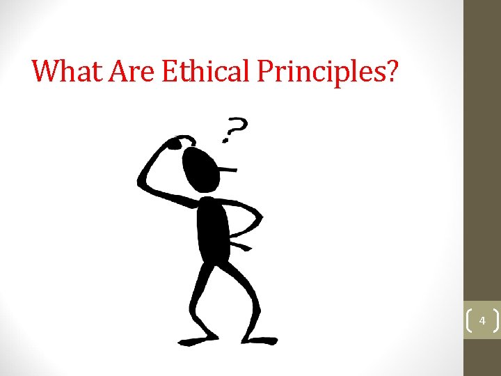 What Are Ethical Principles? 4 