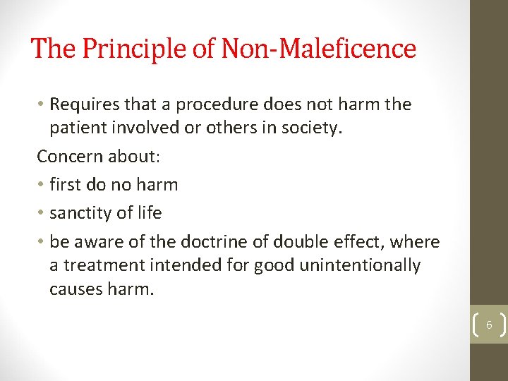 The Principle of Non-Maleficence • Requires that a procedure does not harm the patient