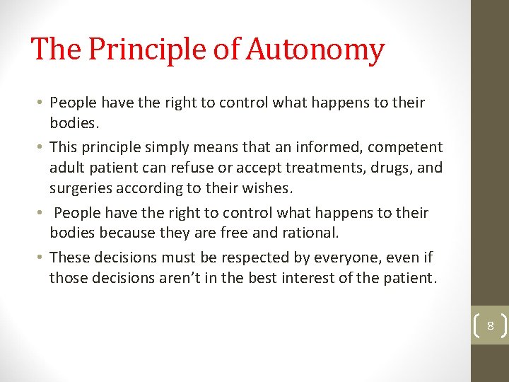 The Principle of Autonomy • People have the right to control what happens to