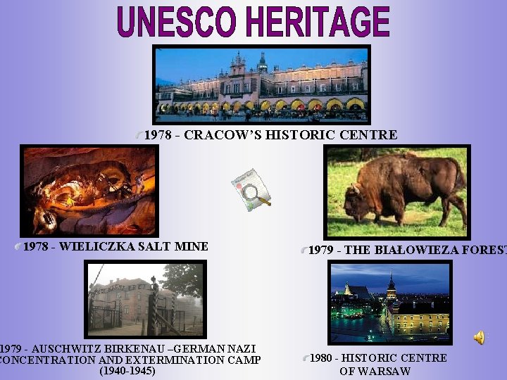 1978 - CRACOW’S HISTORIC CENTRE 1978 - WIELICZKA SALT MINE 1979 - AUSCHWITZ BIRKENAU