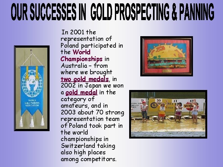  In 2001 the representation of Poland participated in the World Championships in Australia