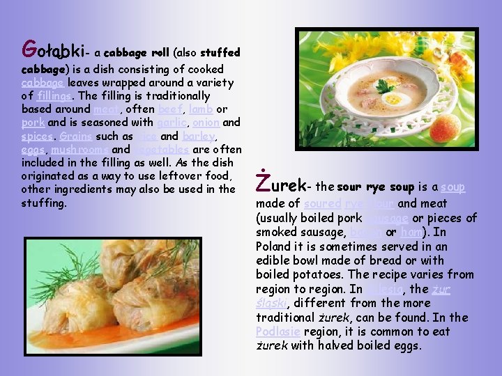 Gołąbki- a cabbage roll (also stuffed cabbage) is a dish consisting of cooked cabbage