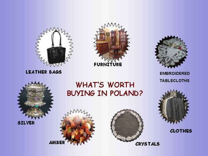 FURNITURE LEATHER BAGS EMBROIDERED WHAT’S WORTH BUYING IN POLAND? TABLECLOTHS SILVER CLOTHES AMBER CRYSTALS