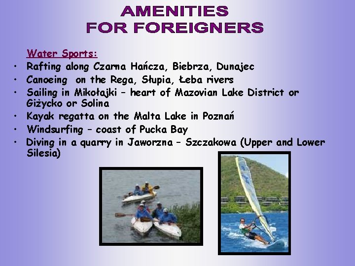  • • • Water Sports: Rafting along Czarna Hańcza, Biebrza, Dunajec Canoeing on